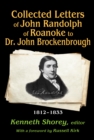Collected Letters of John Randolph of Roanoke to Dr. John Brockenbrough : 1812-1833 - eBook