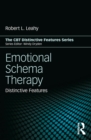 Emotional Schema Therapy : Distinctive Features - eBook