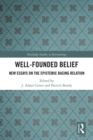 Well-Founded Belief : New Essays on the Epistemic Basing Relation - eBook