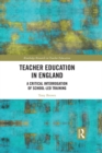 Teacher Education in England : A Critical Interrogation of School-led Training - eBook