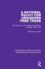 A National Policy for Organized Free Trade : The Case of U.S. Foreign Trade Policy for Steel, 1976-1978 - eBook