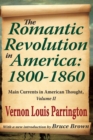 The Romantic Revolution in America: 1800-1860 : Main Currents in American Thought - eBook