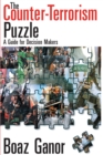 The Counter-terrorism Puzzle : A Guide for Decision Makers - eBook
