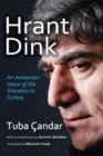 Hrant Dink : An Armenian Voice of the Voiceless in Turkey - eBook