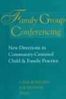 Family Group Conferencing : New Directions in Community-Centered Child and Family Practice - eBook