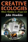 Creative Ecologies : Where Thinking Is a Proper Job - eBook
