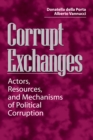 Corrupt Exchanges : Actors, Resources, and Mechanisms of Political Corruption - eBook