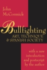 Bullfighting : Art, Technique and Spanish Society - eBook