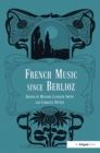 French Music Since Berlioz - eBook