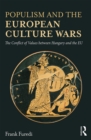Populism and the European Culture Wars : The Conflict of Values between Hungary and the EU - eBook