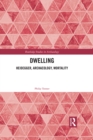 Dwelling : Heidegger, Archaeology, Mortality - eBook