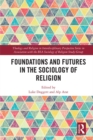 Foundations and Futures in the Sociology of Religion - eBook
