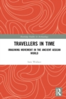 Travellers in Time : Imagining Movement in the Ancient Aegean World - eBook
