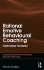 Rational Emotive Behavioural Coaching : Distinctive Features - eBook
