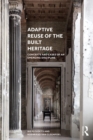 Adaptive Reuse of the Built Heritage : Concepts and Cases of an Emerging Discipline - eBook