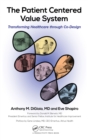 The Patient Centered Value System : Transforming Healthcare through Co-Design - eBook