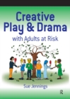 Creative Play and Drama with Adults at Risk - eBook