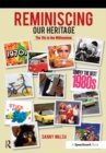 Reminiscing Our Heritage : The 70s to the Millennium - eBook