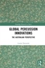 Global Percussion Innovations : The Australian Perspective - eBook