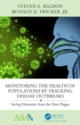 Monitoring the Health of Populations by Tracking Disease Outbreaks : Saving Humanity from the Next Plague - eBook