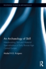 An Archaeology of Skill : Metalworking Skill and Material Specialization in Early Bronze Age Central Europe - eBook