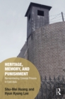 Heritage, Memory, and Punishment : Remembering Colonial Prisons in East Asia - eBook