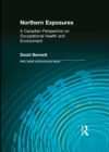 Northern Exposures : A Canadian Perspective on Occupational Health and Environment - eBook
