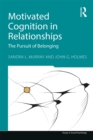 Motivated Cognition in Relationships : The Pursuit of Belonging - eBook