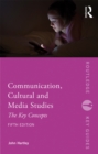 Communication, Cultural and Media Studies : The Key Concepts - eBook