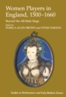 Women Players in England, 1500-1660 : Beyond the All-Male Stage - eBook