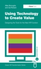 Using Technology to Create Value : Designing the Tools for the New HR Function - eBook
