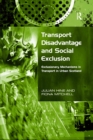 Transport Disadvantage and Social Exclusion : Exclusionary Mechanisms in Transport in Urban Scotland - eBook
