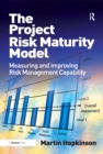 The Project Risk Maturity Model : Measuring and Improving Risk Management Capability - eBook