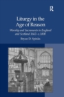Liturgy in the Age of Reason : Worship and Sacraments in England and Scotland 1662–c.1800 - eBook