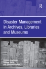Disaster Management in Archives, Libraries and Museums - eBook