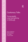 Cautionary Tales : Young People, Crime and Policing in Edinburgh - eBook