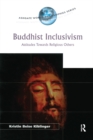Buddhist Inclusivism : Attitudes Towards Religious Others - eBook