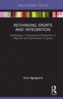 Rethinking Sports and Integration : Developing a Transnational Perspective on Migrants and Descendants in Sports - eBook