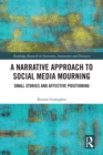 A Narrative Approach to Social Media Mourning : Small Stories and Affective Positioning - eBook