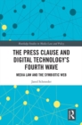 The Press Clause and Digital Technology's Fourth Wave : Media Law and the Symbiotic Web - eBook