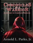 Chronicles of a Warrior: A Journey to Complete Freedom - eBook