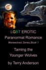 LGBT Erotic Paranormal Romance Taming the Younger Wolves (Werewolf Series Book 1 of 1) - eBook