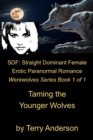 Straight Dominant Female Erotic Paranormal Romance Taming the Younger Wolves - eBook