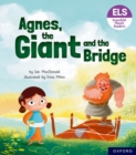Essential Letters and Sounds: Essential Phonic Readers: Oxford Reading Level 6: Agnes, the Giant and the Bridge - Book