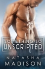 Something So Unscripted - eBook