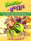 Yooka Laylee Game Walkthrough, Nintendo Switch, PS4, Xbox One, Download Guide Unofficial - eBook