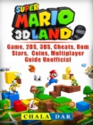 Super Mario 3D Land Game, 2DS, 3DS, Cheats, Rom, Stars, Coins, Multiplayer, Guide Unofficial - eBook