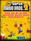 New Super Mario Bros 2 Game, 3DS, Wii, DS, Rom, Gold Edition, Secrets, Cheats, Guide Unofficial - eBook