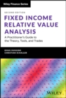 Fixed Income Relative Value Analysis + Website : A Practitioner's Guide to the Theory, Tools, and Trades - eBook