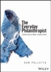 The Everyday Philanthropist : A Better Way to Make A Better World - Book